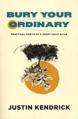 Bury Your Ordinary. Practical Habits of a Heart Fully Alive — Christian Superstore New Zealand Flash Sale