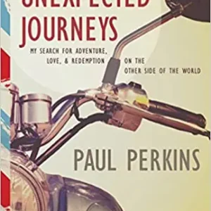Fresh Stock Unexpected Journeys: My Search for Adventure, Love, and Redemption on— Christian Superstore New Zealand