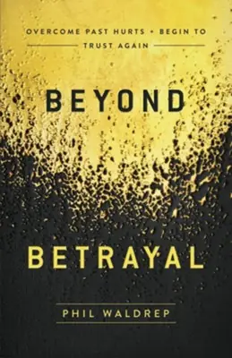 Beyond Betrayal: Overcome Past Hurts and Begin to Trust Again — Christian Superstore New Zealand Secure Checkout