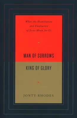 Man of Sorrows, King of Glory: What the Humiliation and Exaltation of— Christian Superstore New Zealand Cheap