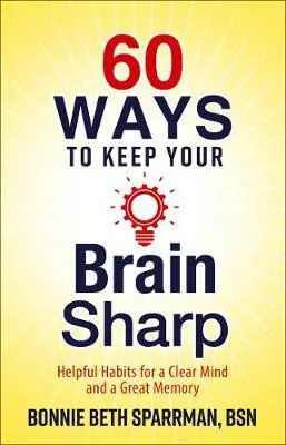 60 Ways to Keep Your Brain Sharp: Helpful Habits for a Clear Mind and— Christian Superstore New Zealand Low Price