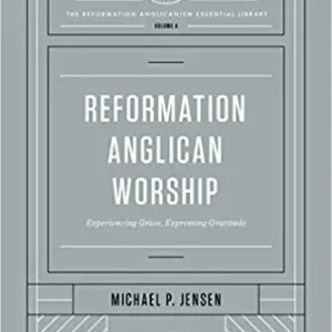 Reduced Price Reformation Anglican Worship. Experiencing Grace, Expressing Gratitude — Christian Superstore New Zealand