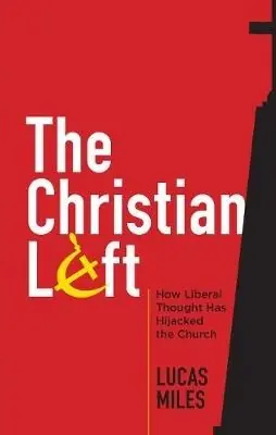 Original Christian Left, The. How Liberal Thought Has Hijacked the Church — Christian Superstore New Zealand