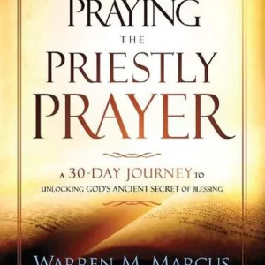 Praying the Priestly Prayer: A 30-Day Journey to Unlocking God's Ancie — Christian Superstore New Zealand Latest