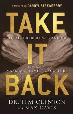 New Arrival Take It Back. Reclaiming Biblical masculinity-The heart and strength o — Christian Superstore New Zealand