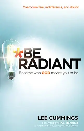 High Quality Be Radiant: Overcome Fear, Indifference, and Doubt. Become Who God Mea — Christian Superstore New Zealand