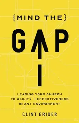 Mind The Gap: Leading Your Church to Deeper Agility and Effectiveness— Christian Superstore New Zealand Seasonal Sale