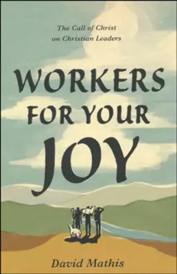 In Demand Workers for Your Joy: The Call of Christ on Christian Leaders — Christian Superstore New Zealand
