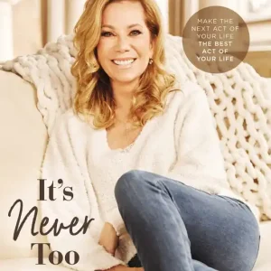 It's Never Too Late: Make the Next Act of Your Life the Best Act of Yo — Christian Superstore New Zealand Express Delivery