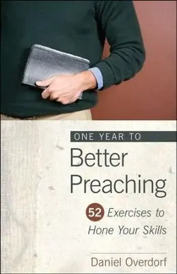 Shop Now One Year to Better Preaching: 52 Exercises to Hone Your Skills — Christian Superstore New Zealand