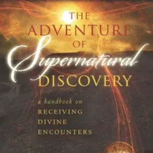 Modern Adventure of Supernatural Discovery: A Handbook on Receiving Divine En — Christian Superstore New Zealand