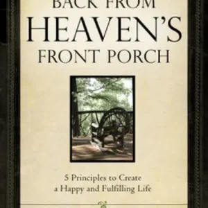 Back from Heaven's Front Porch: 5 Principles to Create a Happy and Ful — Christian Superstore New Zealand Last Chance