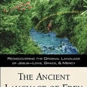Ancient Language of Eden: Rediscovering the Original Language of Jesus — Christian Superstore New Zealand Save Now