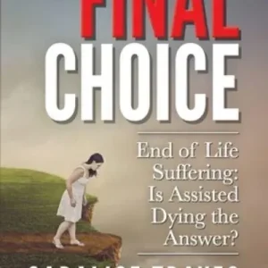 Modern Final Choice: End of Life Suffering: Is Assisted Dying the Answer? — Christian Superstore New Zealand