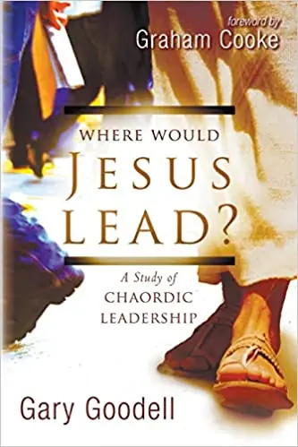 Where Would Jesus Lead?: A Study of Chaordic Leadership — Christian Superstore New Zealand Editor’s Pick
