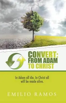 Last Chance Convert: From Adam to Christ : In Adam All Die. In Christ All Will Be— Christian Superstore New Zealand