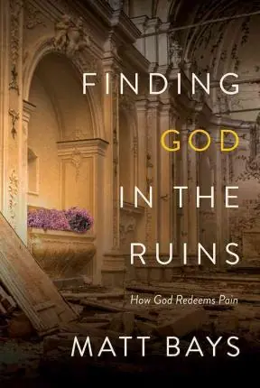 Genuine Finding God in the Ruins: How God Redeems Pain — Christian Superstore New Zealand