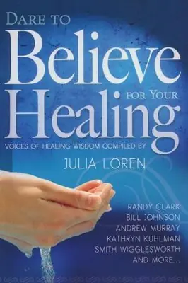 Trusted Brand Dare to Believe for Your Healing — Christian Superstore New Zealand