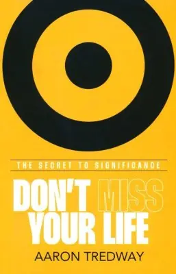 Direct From Manufacturer Don't Miss Your Life: The Secret to Significance — Christian Superstore New Zealand