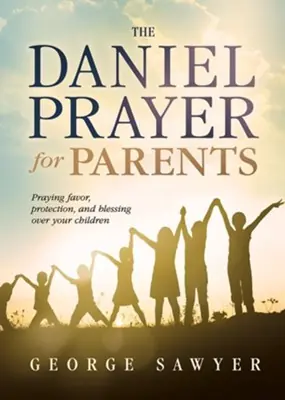Daniel Prayer for Parents: Praying Favour, Protection, and Blessing Ov — Christian Superstore New Zealand Low Price