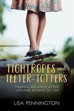 Mega Sale Tightropes and Teeter-Totters: Finding Balance in the Ups and Downs of — Christian Superstore New Zealand