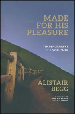 Editor’s Pick Made for His Pleasure: Ten Benchmarks of a Vital Faith — Christian Superstore New Zealand