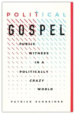 New Release Political Gospel: Public Witness in a Politically Crazy World — Christian Superstore New Zealand