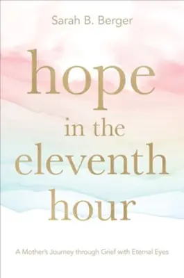 New Release Hope in the Eleventh Hour. A Mother's Journey through Grief with Etern — Christian Superstore New Zealand