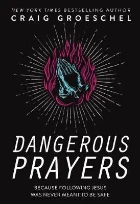 Dangerous Prayers. Because Following Jesus was Never Meant to be Safe — Christian Superstore New Zealand High Quality