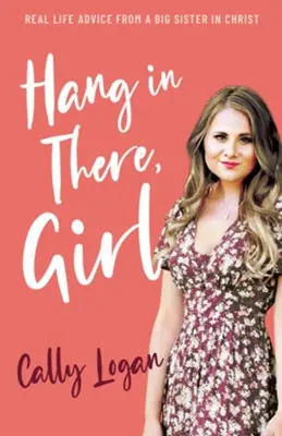 Reduced Price Hang In There, Girl: Real Life Advice from a Big Sister in Christ — Christian Superstore New Zealand